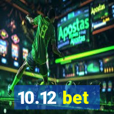 10.12 bet